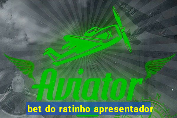 bet do ratinho apresentador